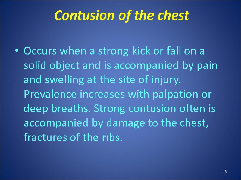 Contusion of the chest Occurs when a strong kick or fall on a solid